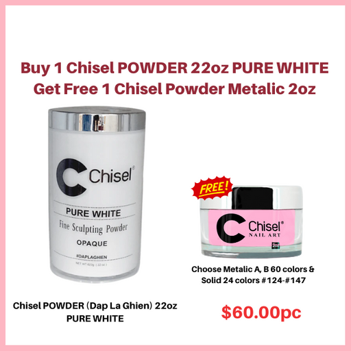 Chisel POWDER (Dap La Ghien) 22oz, PINK & WHITE Collection, PURE WHITE - Buy 01 Get 01 Chisel Powder Metalic 2oz